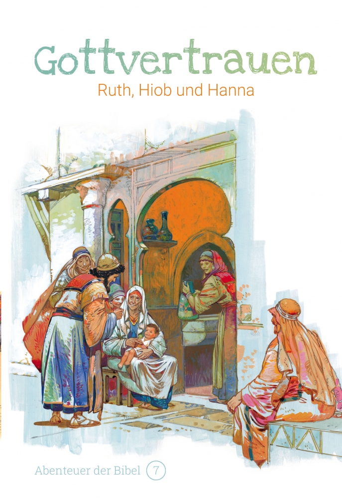 CLV_gottvertrauen-ruth-hiob-und-hanna-abenteuer-der-bibel-band-7_anne-de-graaf-texte-jos-prez-montero_256607_1