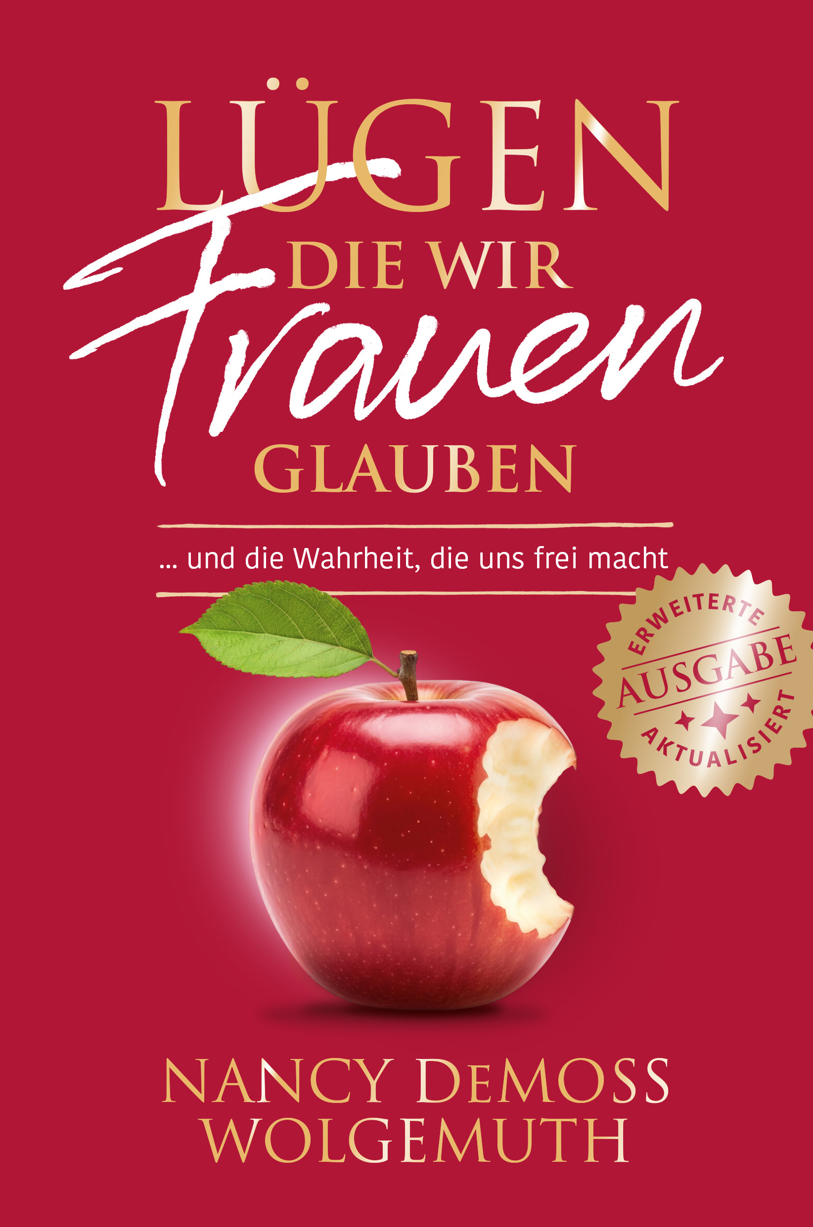 Lügen, die wir Frauen glauben - Erweiterte und aktualisierte Ausgabe