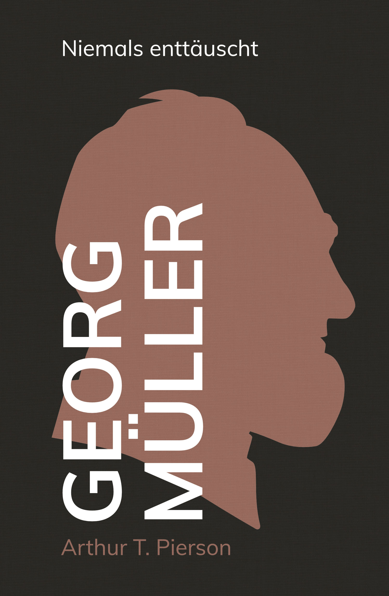 Georg Müller – Niemals enttäuscht