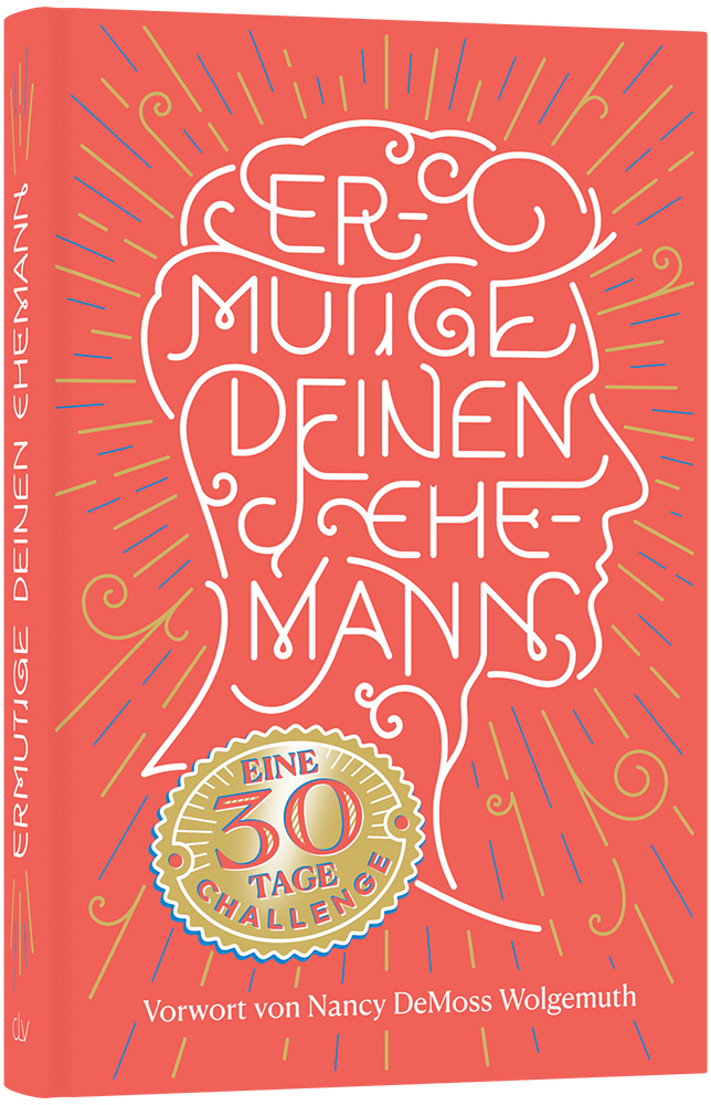 Ermutige Deinen Ehemann